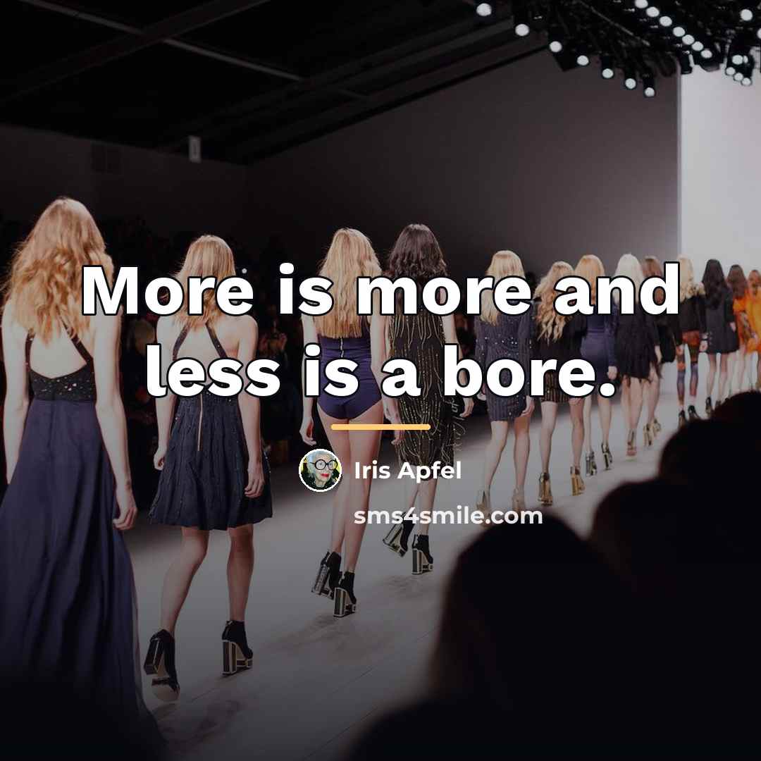 “More is more and less is a bore.…” quote by Iris Apfel