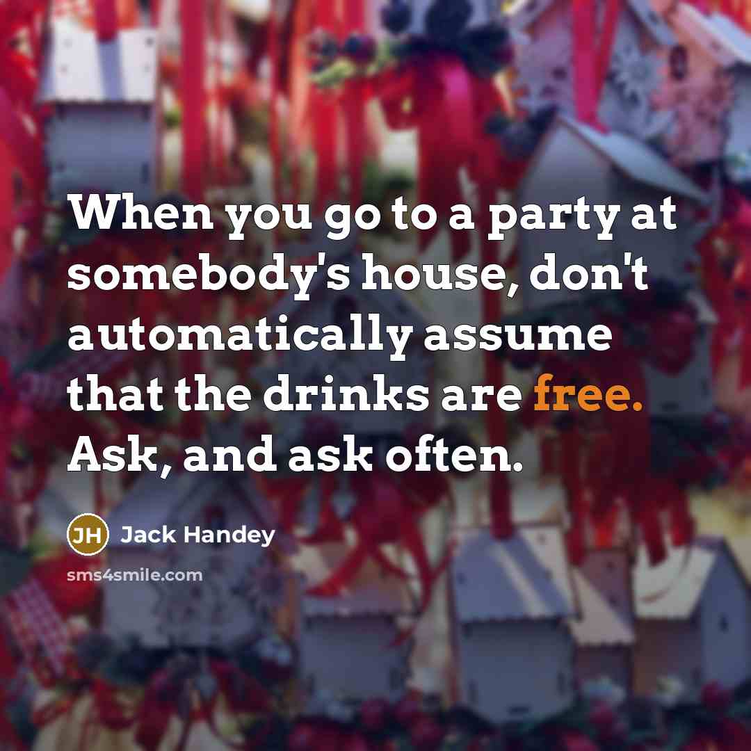 “When you go to a party at somebody's house, don't…” quote by Jack Handey