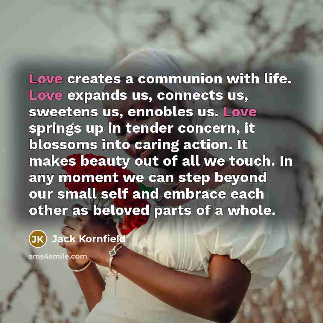“Love creates a communion with life. Love expands us, connects…” quote by Jack Kornfield