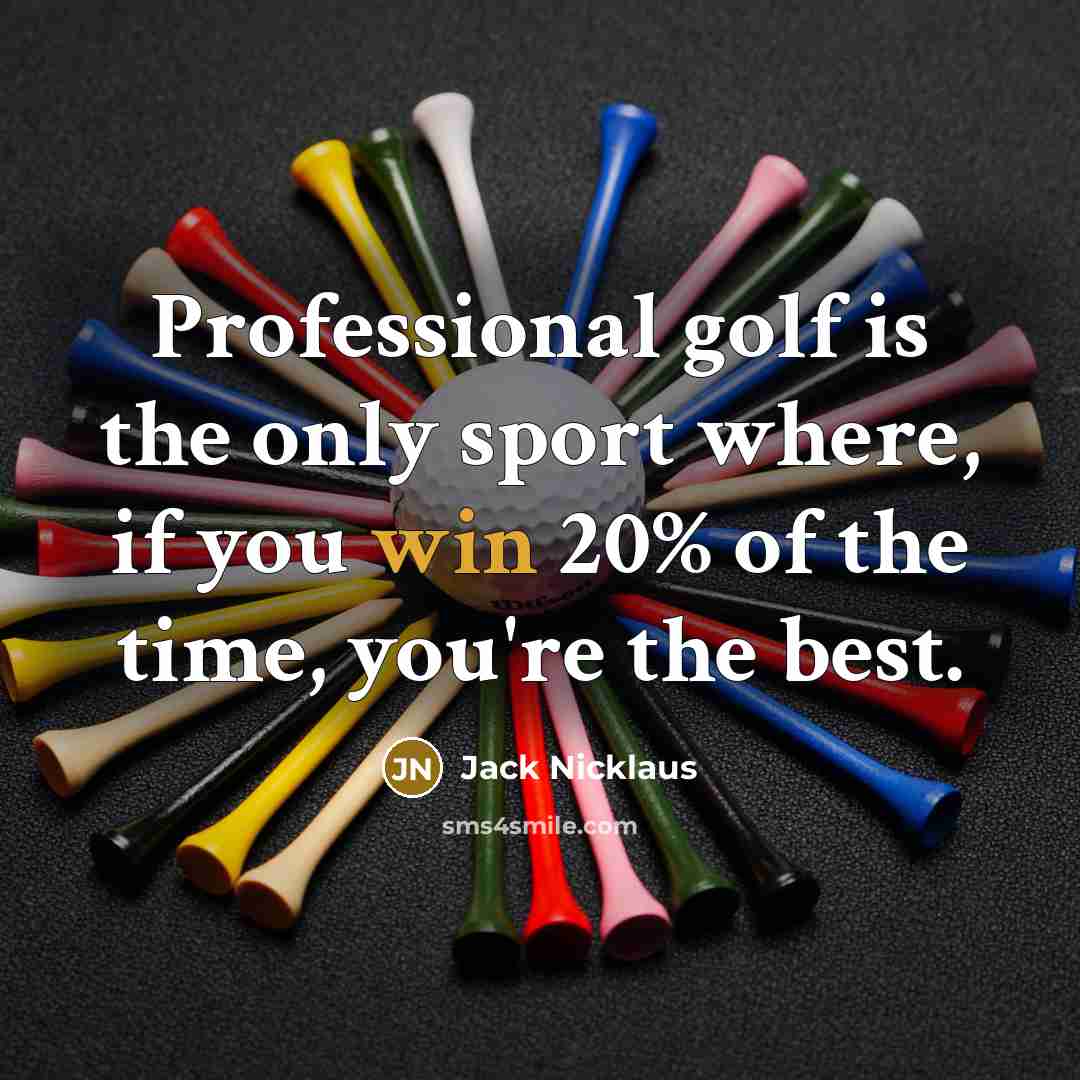 “Professional golf is the only sport where, if you win…” quote by Jack Nicklaus