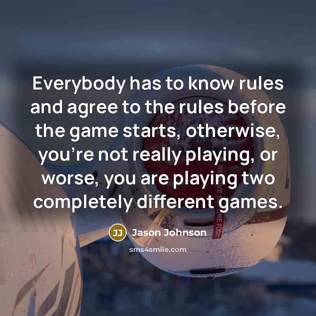 “Everybody has to know rules and agree to the rules…” quote by Jason Johnson