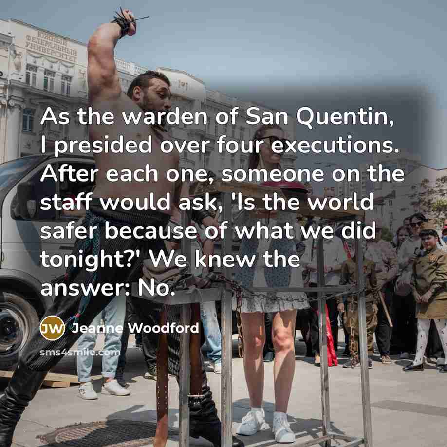 “As the warden of San Quentin, I presided over four…” quote by Jeanne Woodford