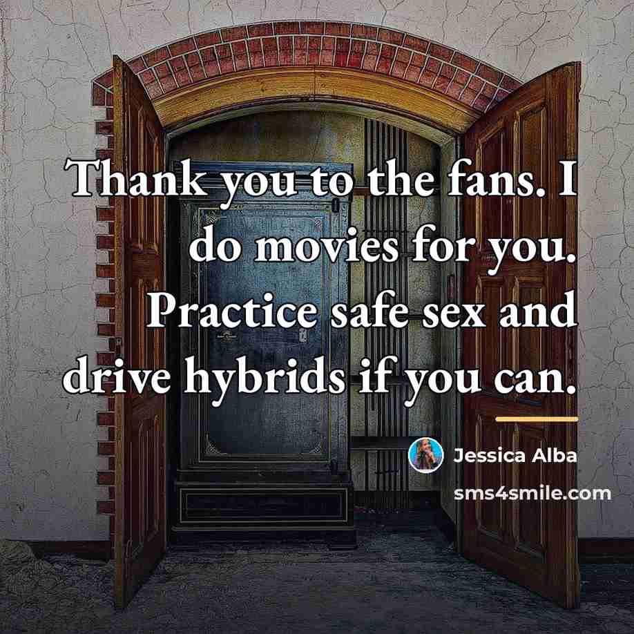 “Thank you to the fans. I do movies for you.…” quote by Jessica Alba