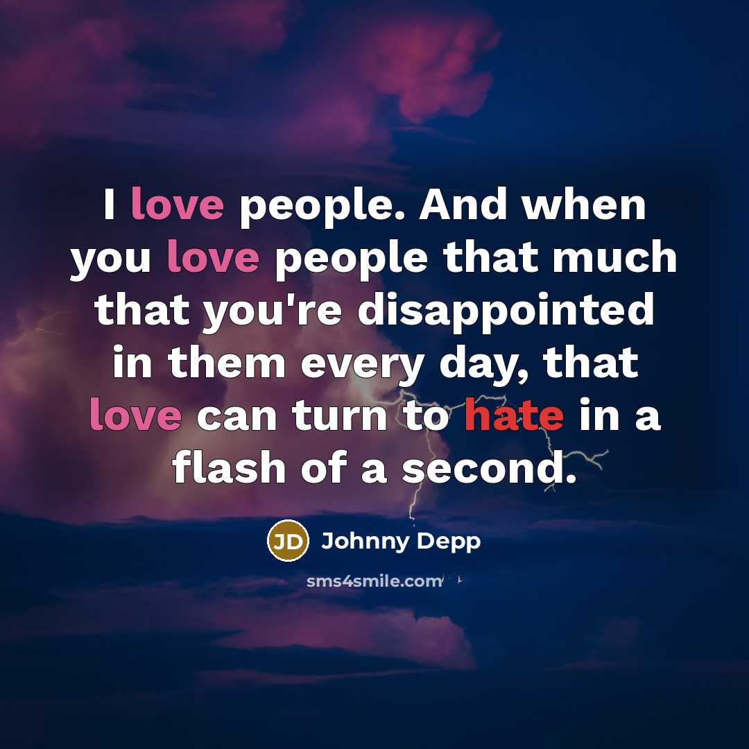 “I love people. And when you love people that much…” quote by Johnny Depp