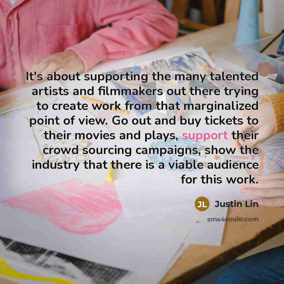 “It's about supporting the many talented artists and filmmakers out…” quote by Justin Lin