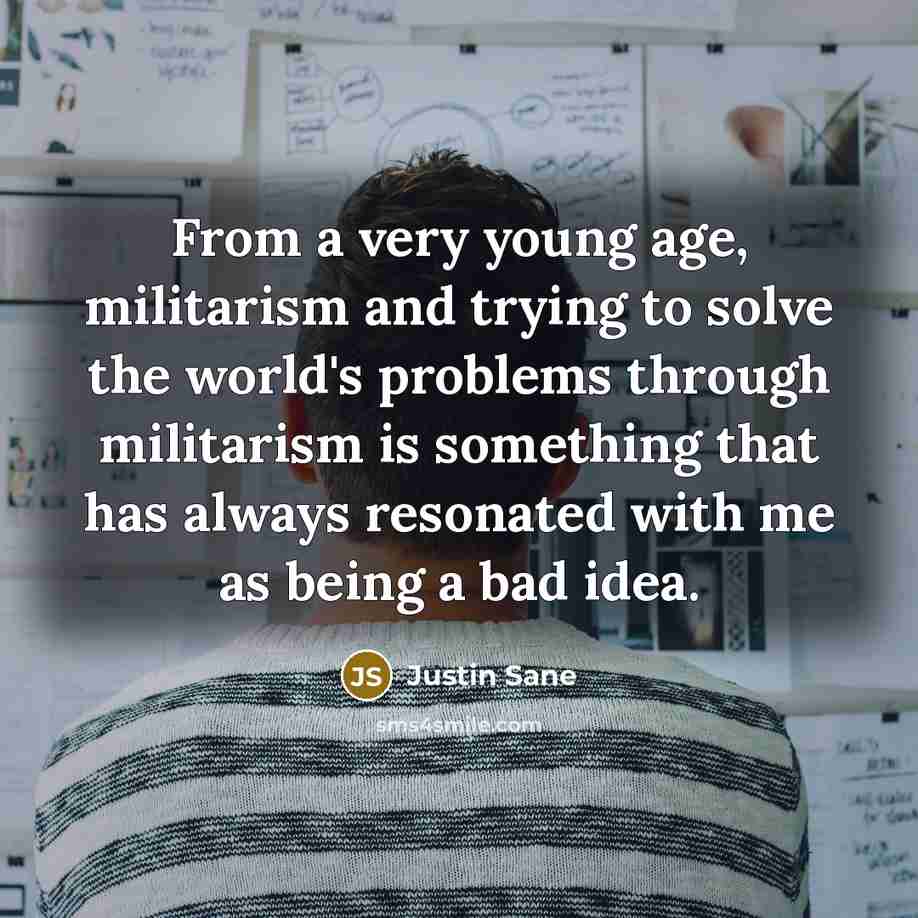 “From a very young age, militarism and trying to solve…” quote by Justin Sane