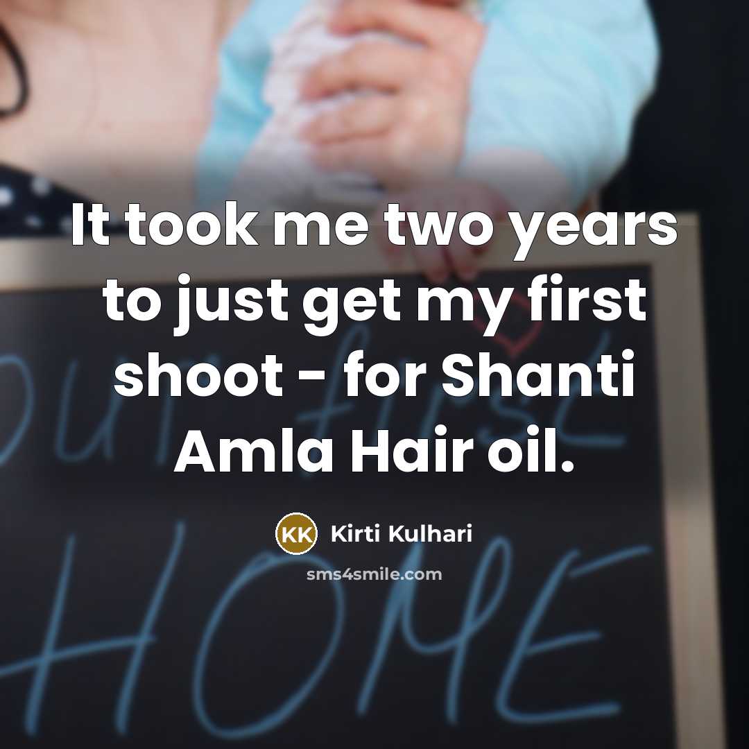 “It took me two years to just get my first…” quote by Kirti Kulhari