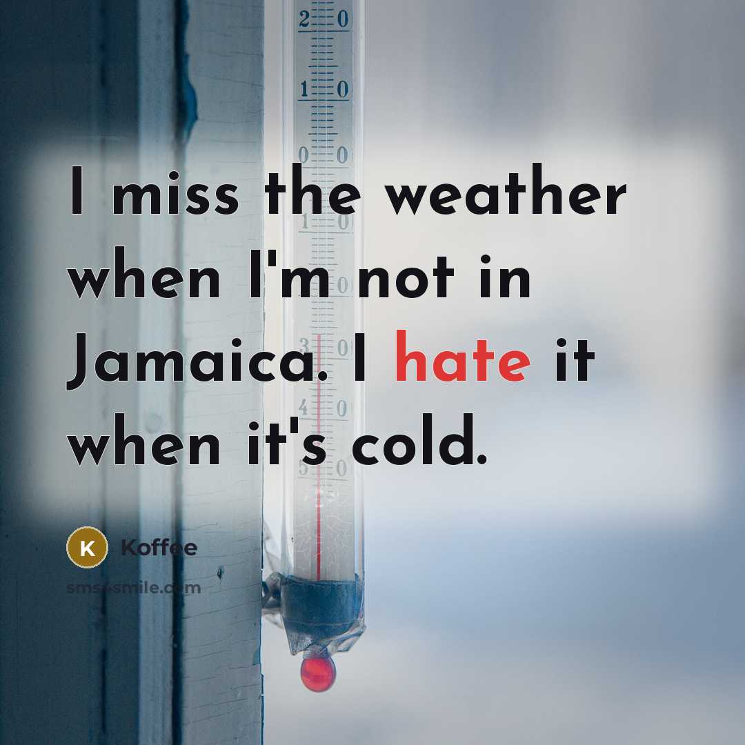“I miss the weather when I'm not in Jamaica. I…” quote by Koffee
