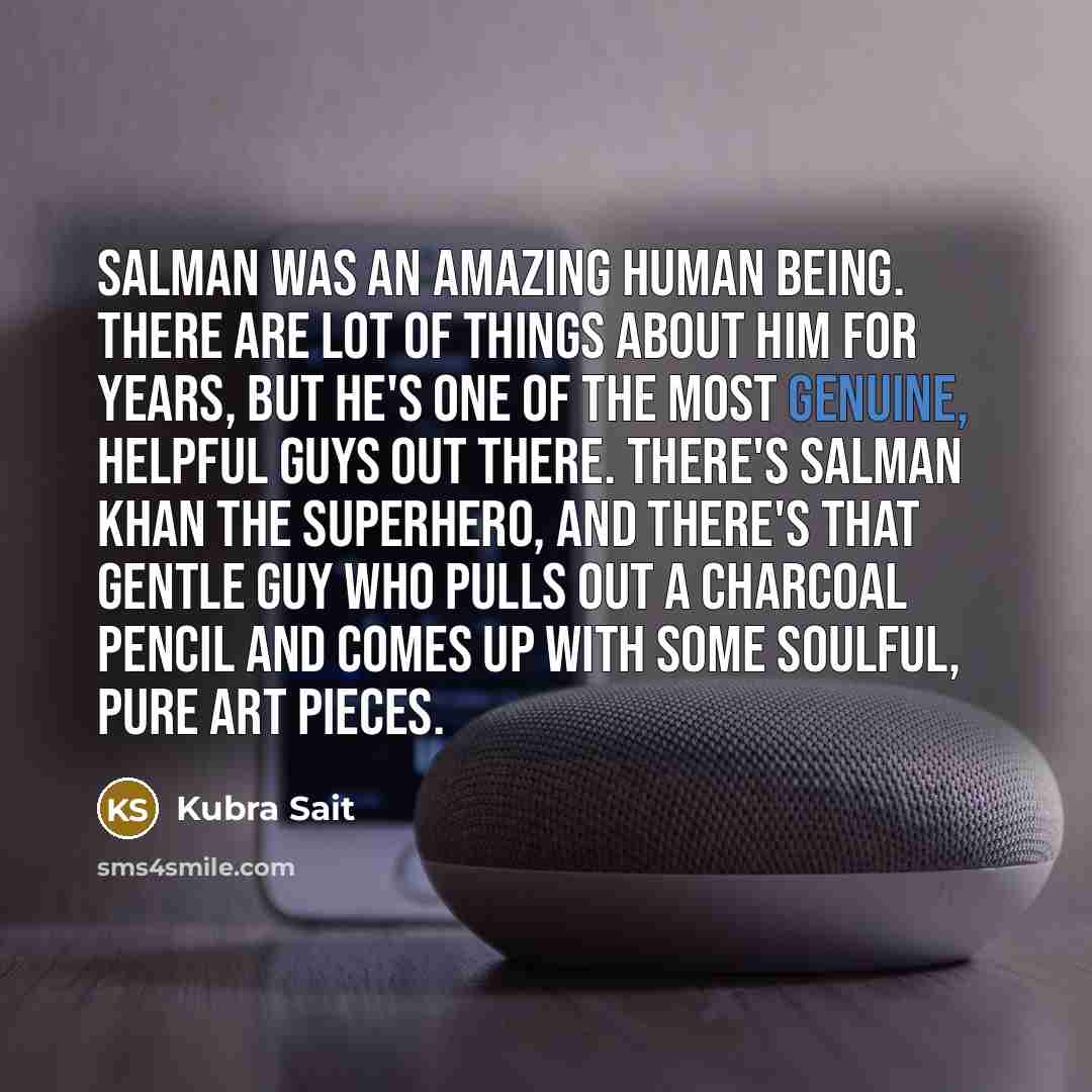“Salman was an amazing human being. There are lot of…” quote by Kubra Sait