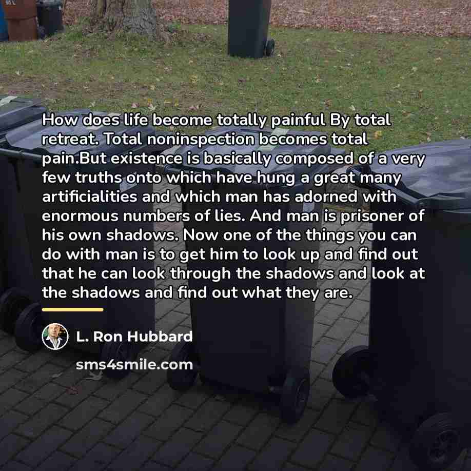 “How does life become totally painful By total retreat. Total…” quote by L. Ron Hubbard