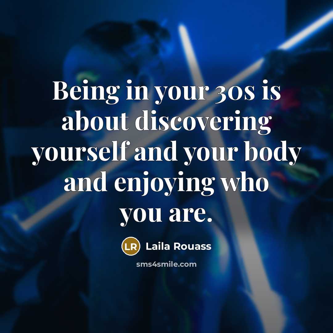 “Being in your 30s is about discovering yourself and your…” quote by Laila Rouass