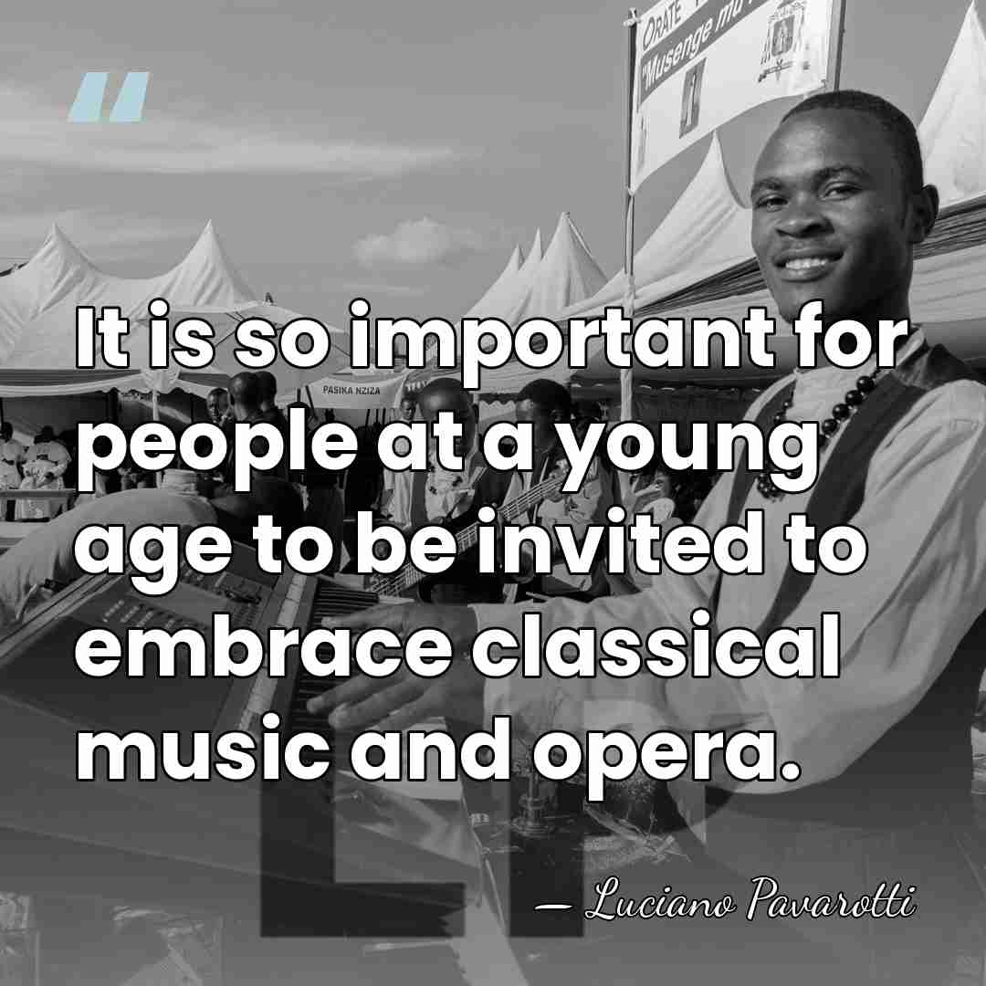 It is so important for people at a young age to be&hellip; - Luciano Pavarotti