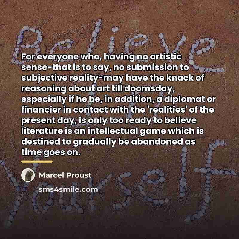 “For everyone who, having no artistic sense-that is to say,…” quote by Marcel Proust
