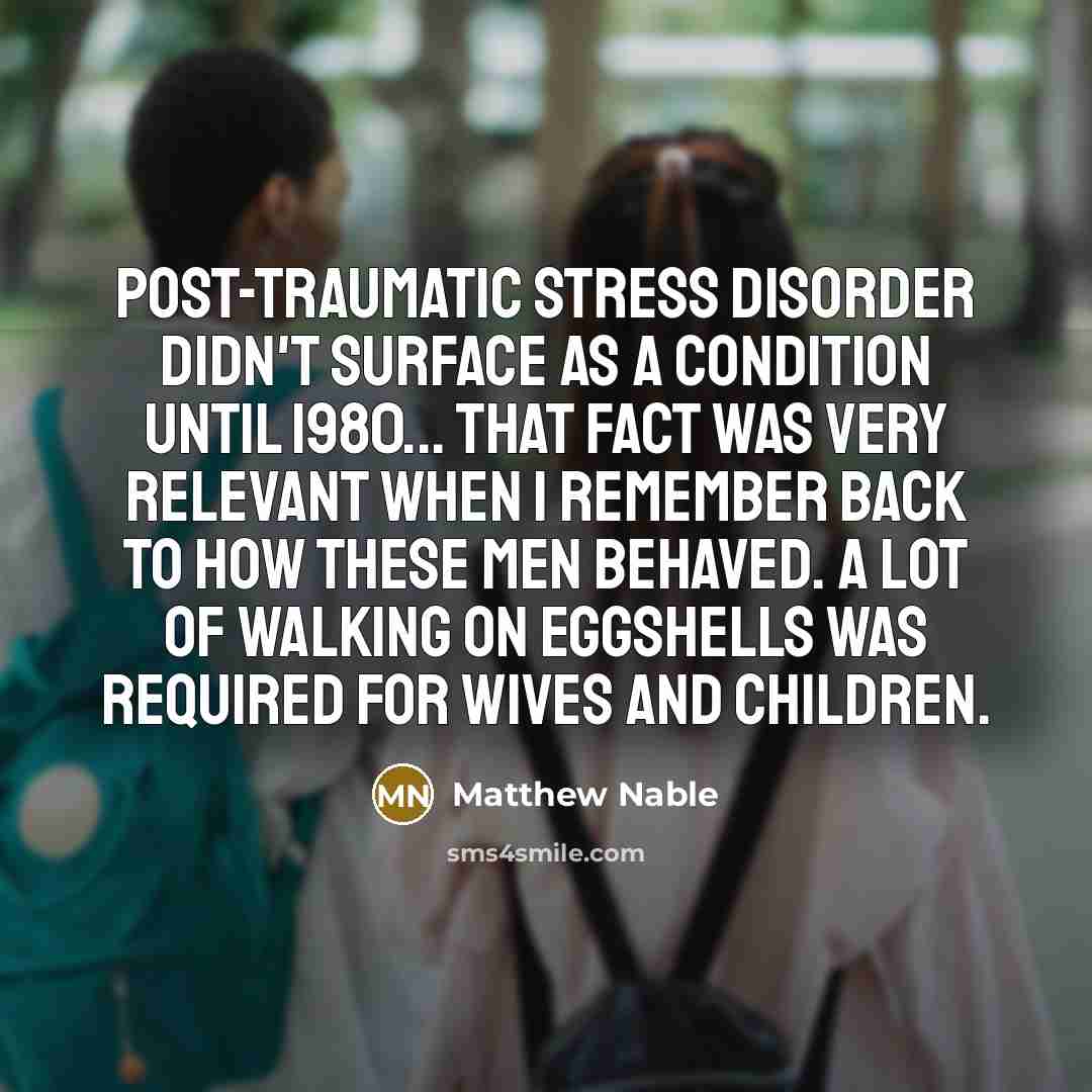 “Post-traumatic stress disorder didn't surface as a condition until 1980...…” quote by Matthew Nable