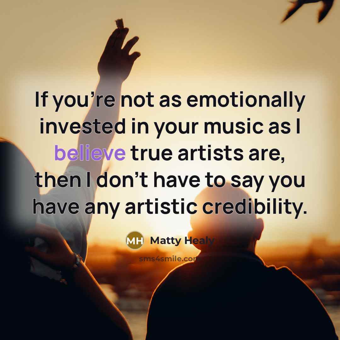 “If you're not as emotionally invested in your music as…” quote by Matty Healy