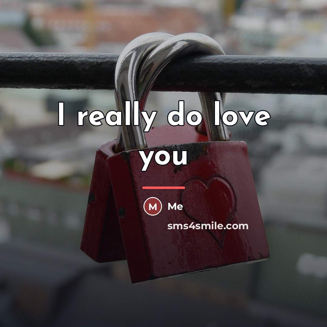 “I really do love you…” quote by Me
