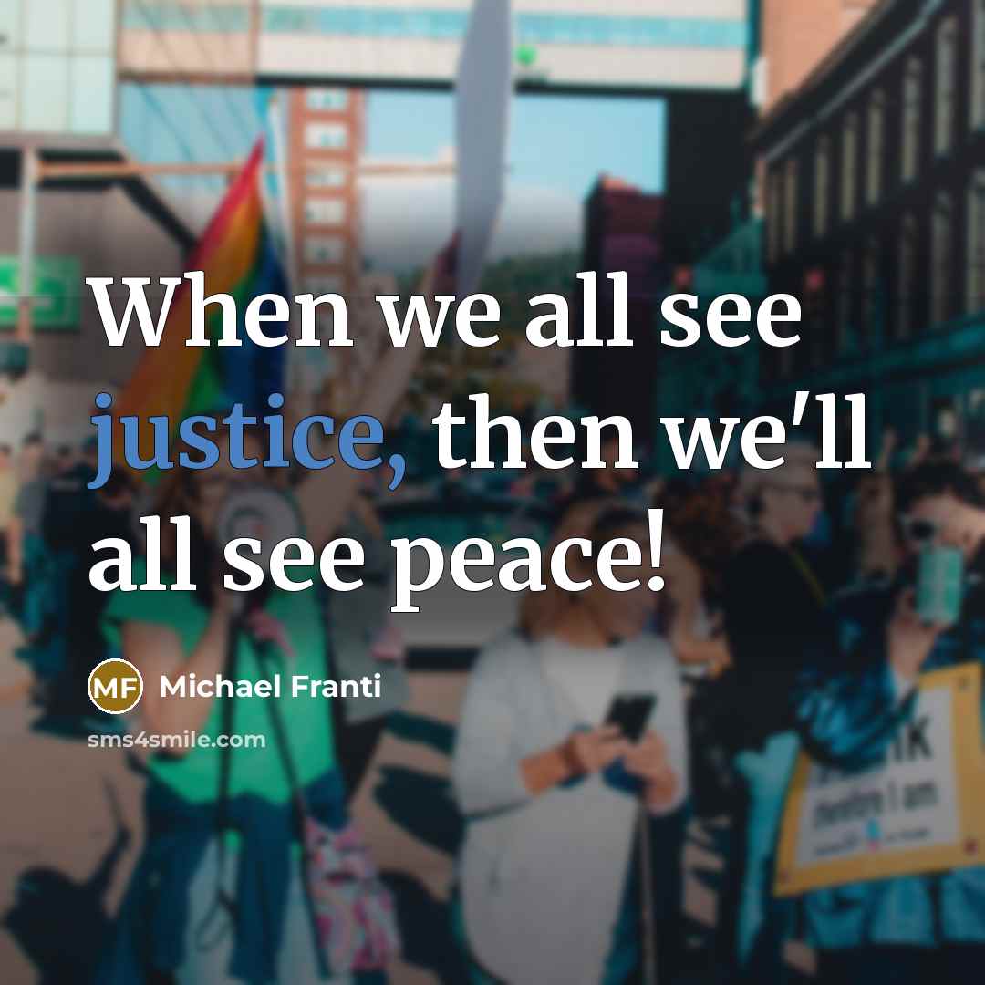 “When we all see justice, then we'll all see peace!…” quote by Michael Franti