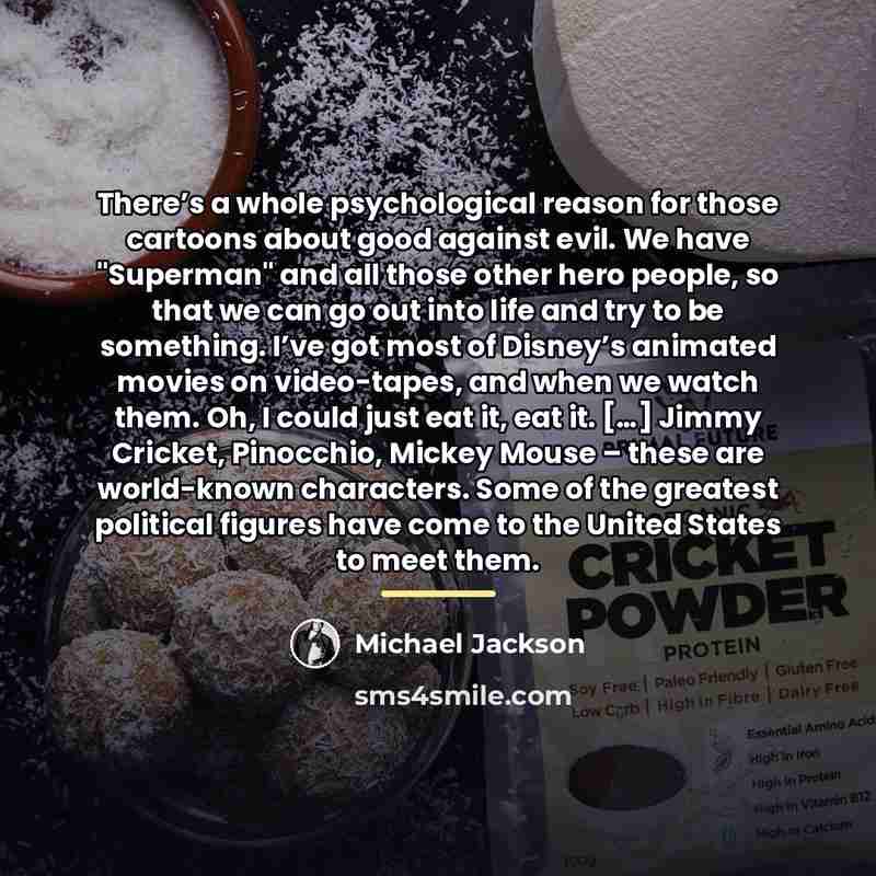 “There’s a whole psychological reason for those cartoons about good…” quote by Michael Jackson