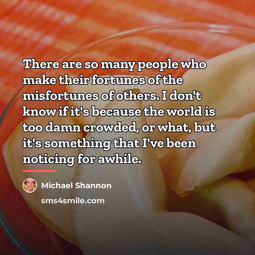 “There are so many people who make their fortunes of…” quote by Michael Shannon