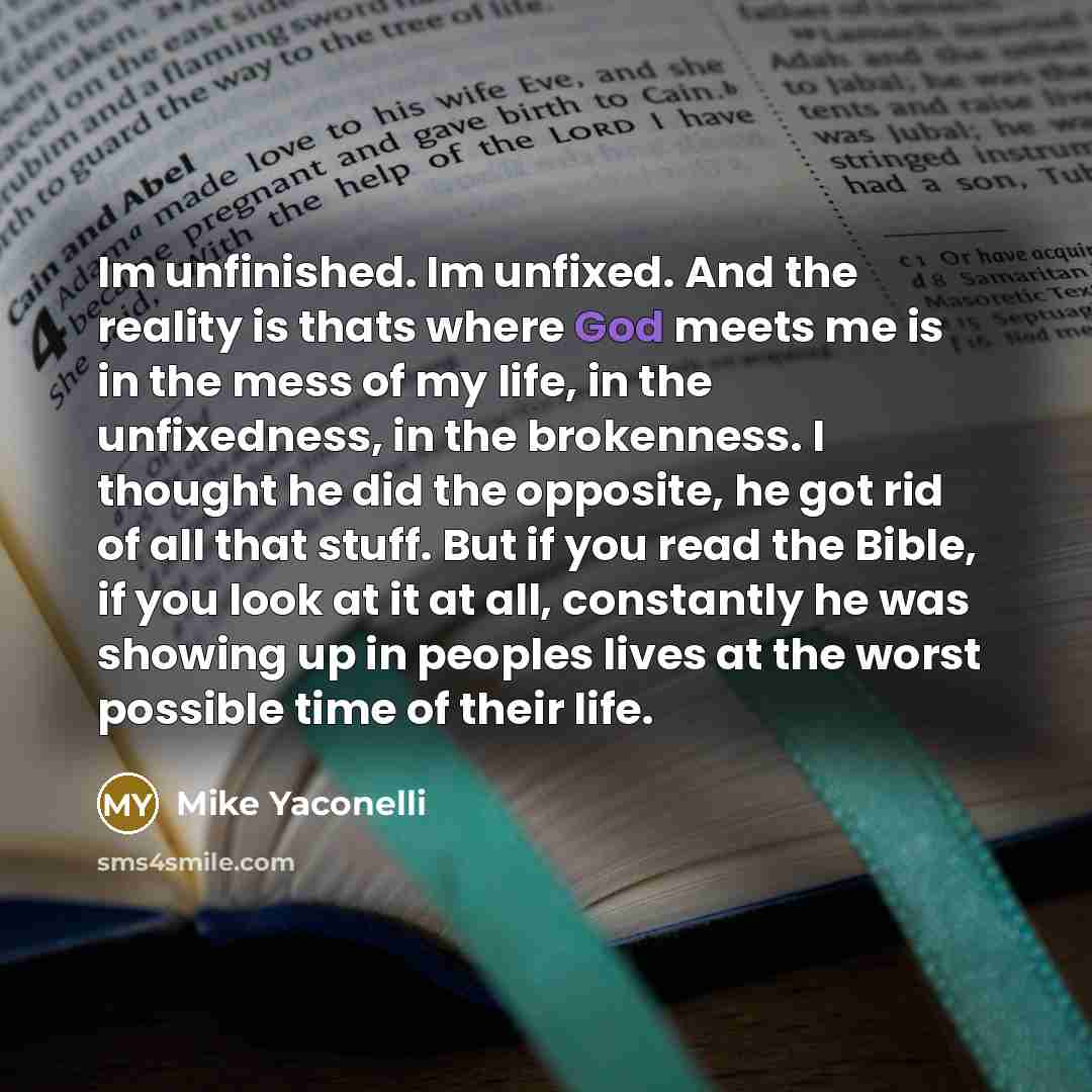 “Im unfinished. Im unfixed. And the reality is thats where…” quote by Mike Yaconelli