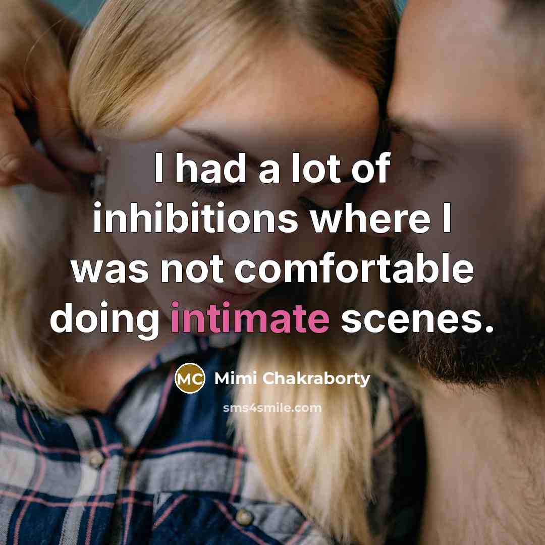 “I had a lot of inhibitions where I was not…” quote by Mimi Chakraborty