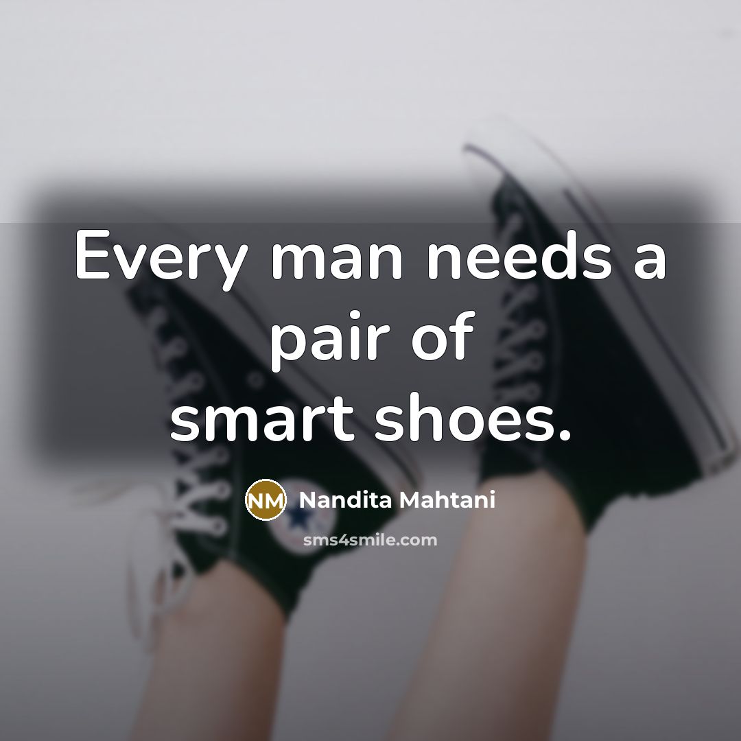 “Every man needs a pair of smart shoes.…” quote by Nandita Mahtani