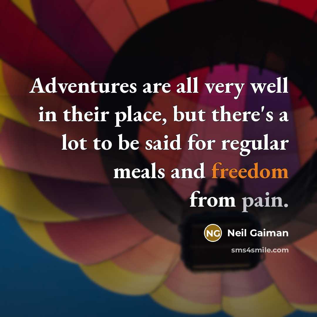 “Adventures are all very well in their place, but there's…” quote by Neil Gaiman