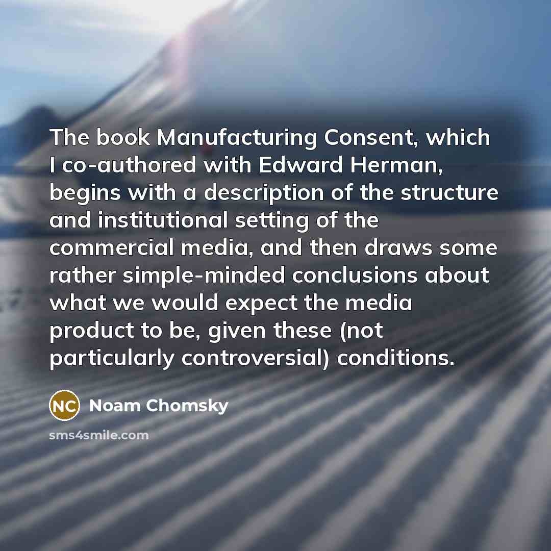“The book Manufacturing Consent, which I co-authored with Edward Herman,…” quote by Noam Chomsky