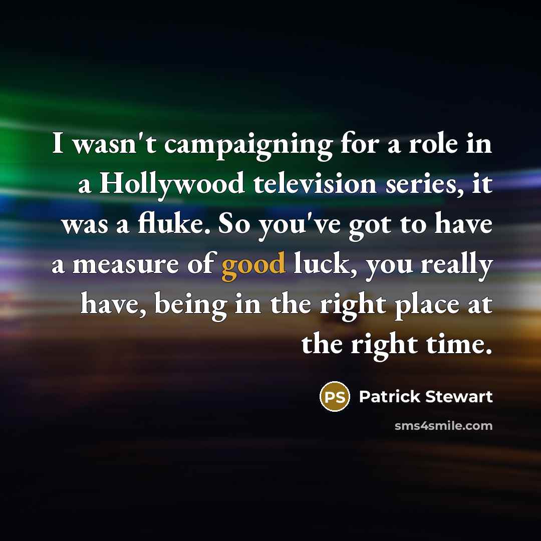 “I wasn't campaigning for a role in a Hollywood television…” quote by Patrick Stewart