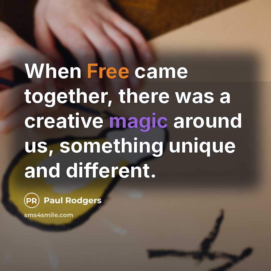 “When Free came together, there was a creative magic around…” quote by Paul Rodgers