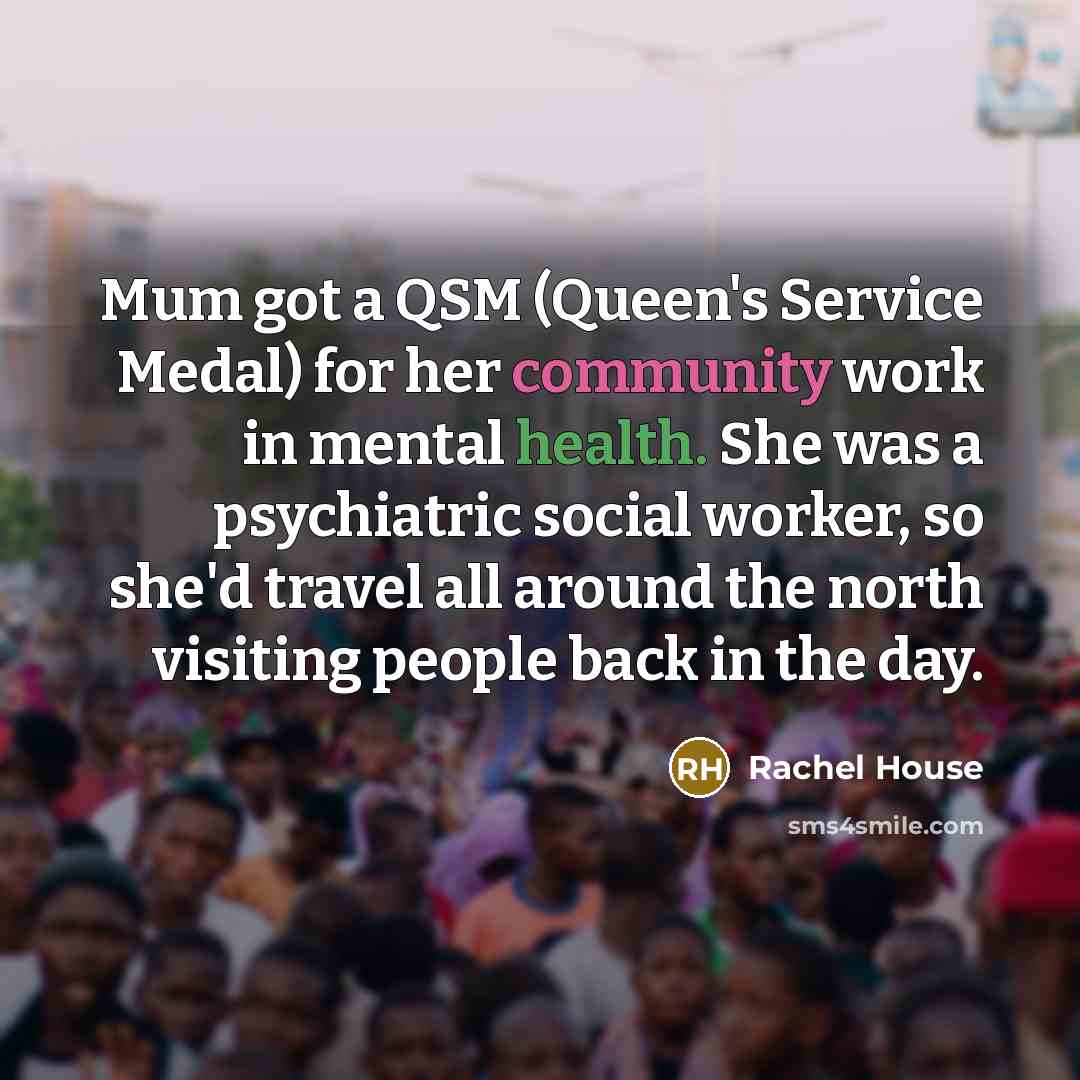 “Mum got a QSM (Queen's Service Medal) for her community…” quote by Rachel House