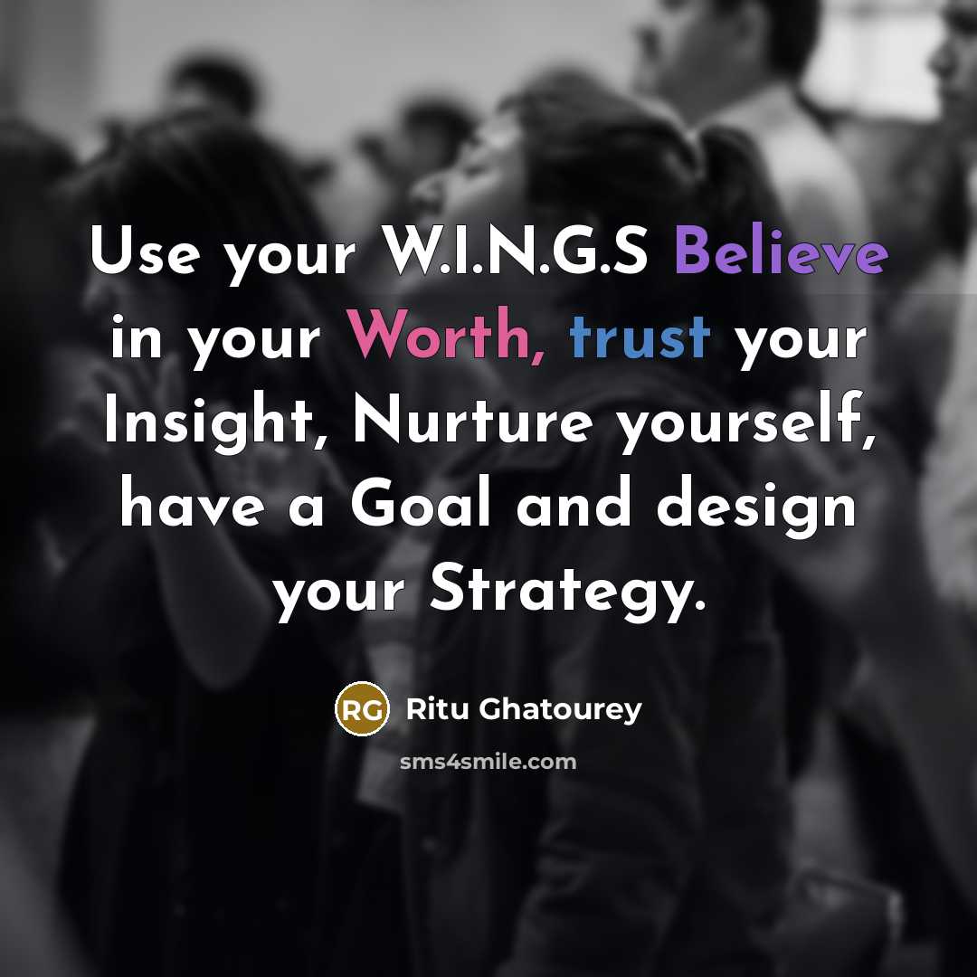 “Use your W.I.N.G.S Believe in your Worth, trust your Insight,…” quote by Ritu Ghatourey