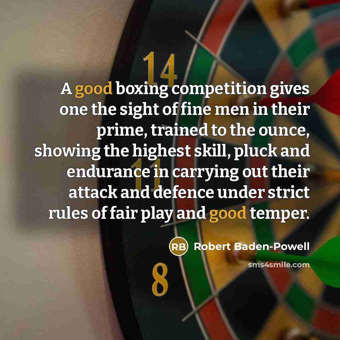 “A good boxing competition gives one the sight of fine…” quote by Robert Baden-Powell