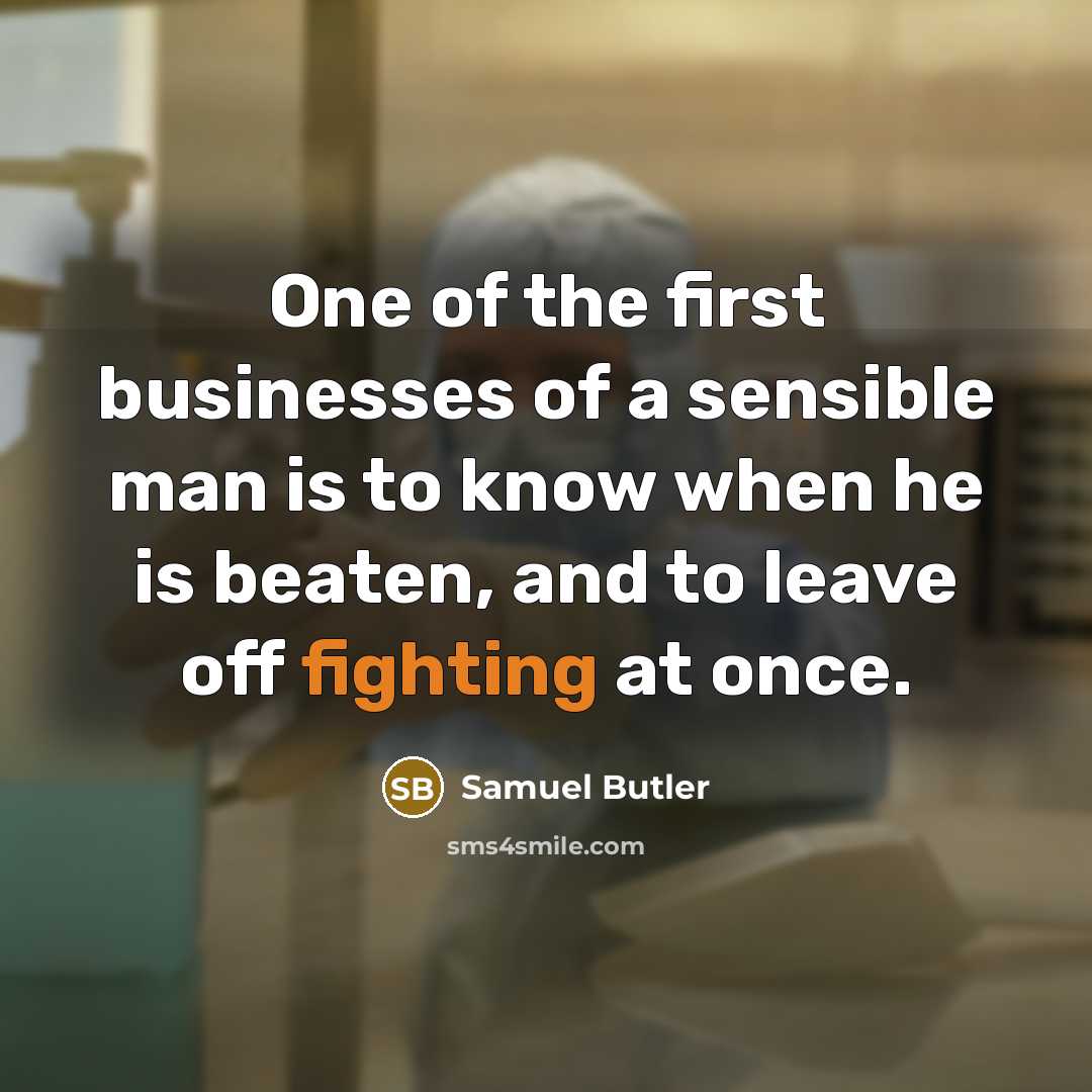 “One of the first businesses of a sensible man is…” quote by Samuel Butler