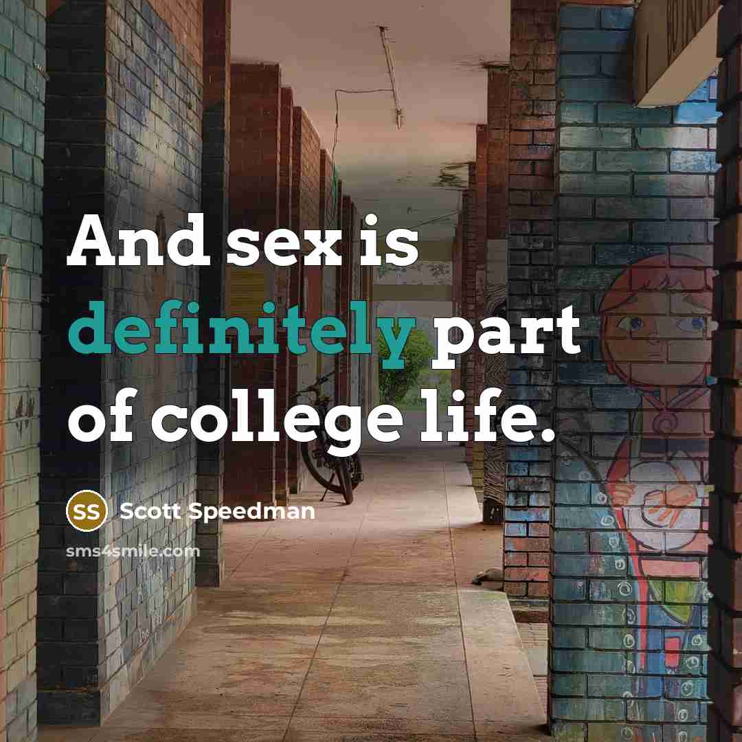 “And sex is definitely part of college life.…” quote by Scott Speedman