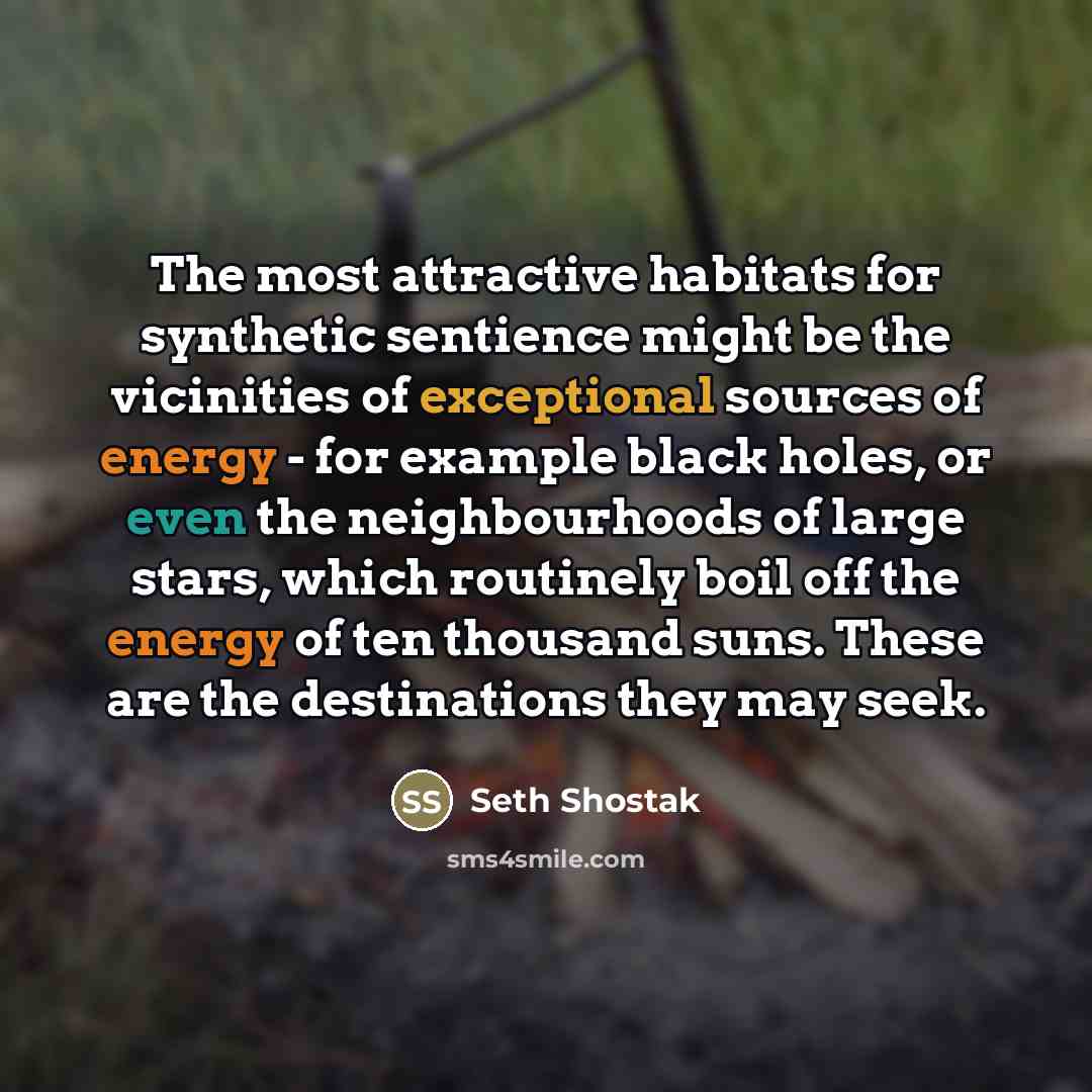 “The most attractive habitats for synthetic sentience might be the…” quote by Seth Shostak