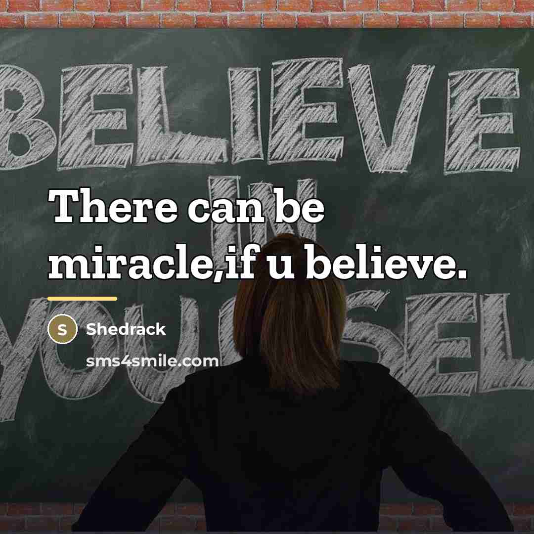 “There can be miracle,if u believe.…” quote by Shedrack