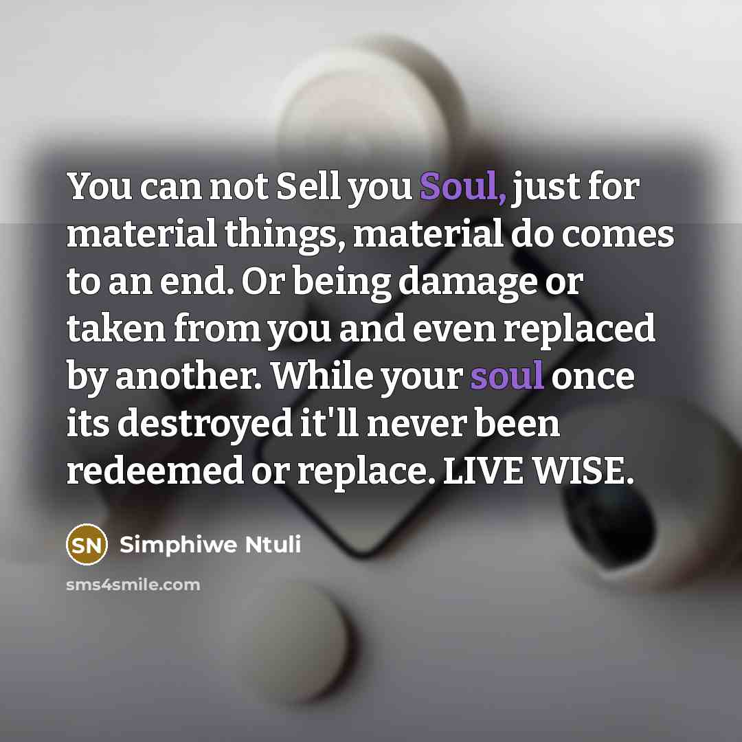 “You can not Sell you Soul, just for material things,…” quote by Simphiwe Ntuli