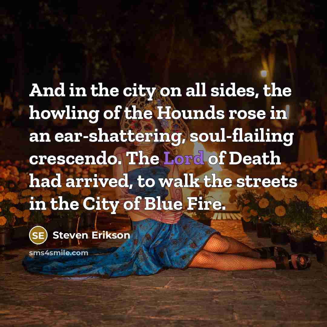 “And in the city on all sides, the howling of…” quote by Steven Erikson