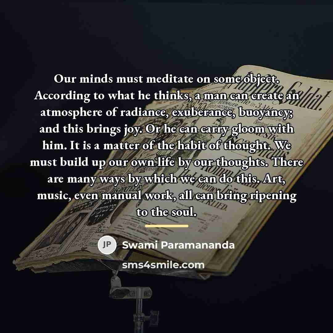 “Our minds must meditate on some object. According to what…” quote by Swami Paramananda