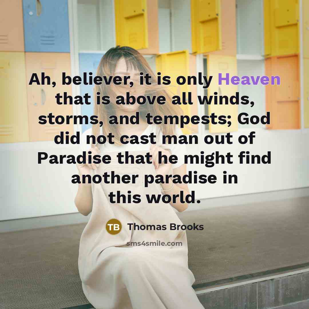 “Ah, believer, it is only Heaven that is above all…” quote by Thomas Brooks