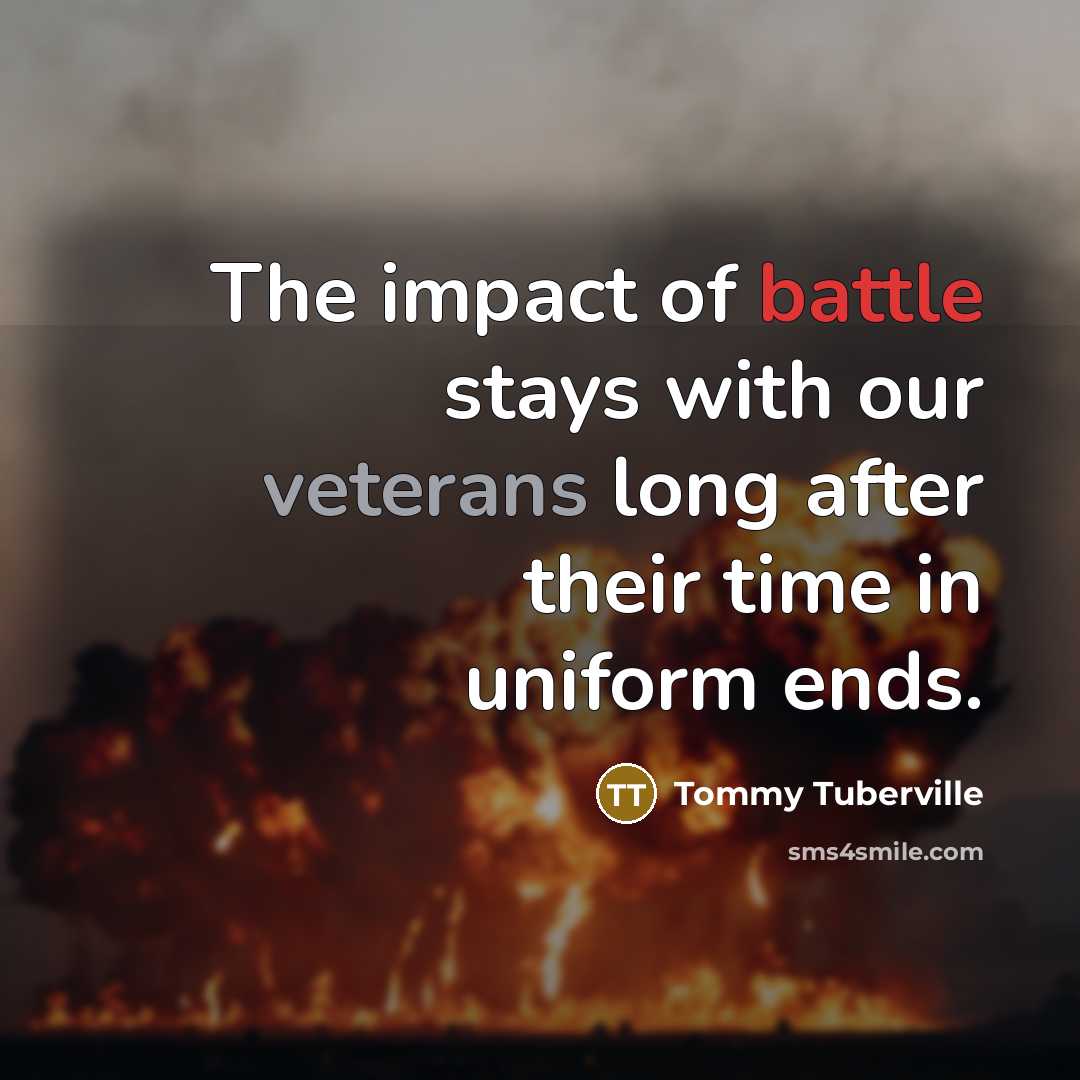“The impact of battle stays with our veterans long after…” quote by Tommy Tuberville