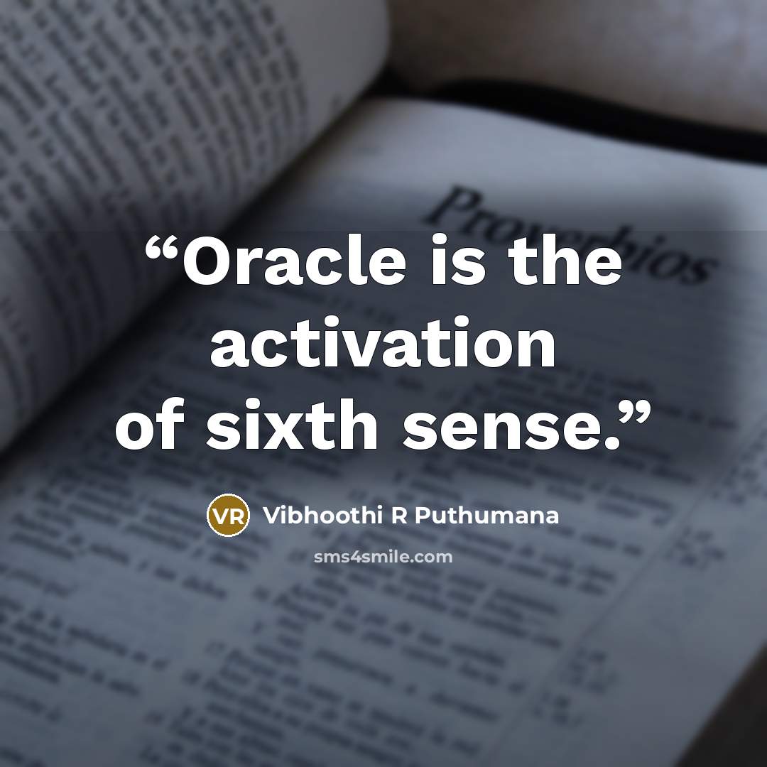 “Oracle is the activation of sixth sense.” quote by Vibhoothi R Puthumana