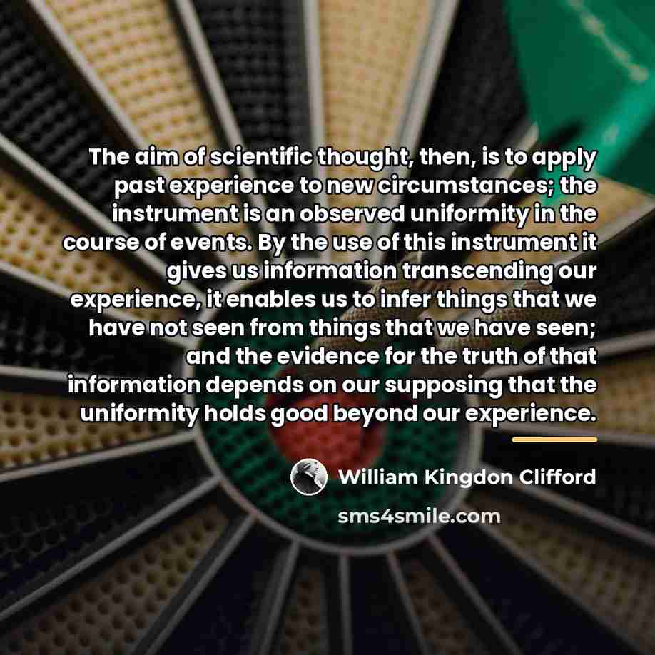“The aim of scientific thought, then, is to apply past…” quote by William Kingdon Clifford