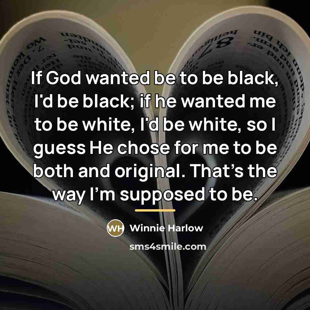 “If God wanted be to be black, I'd be black;…” quote by Winnie Harlow