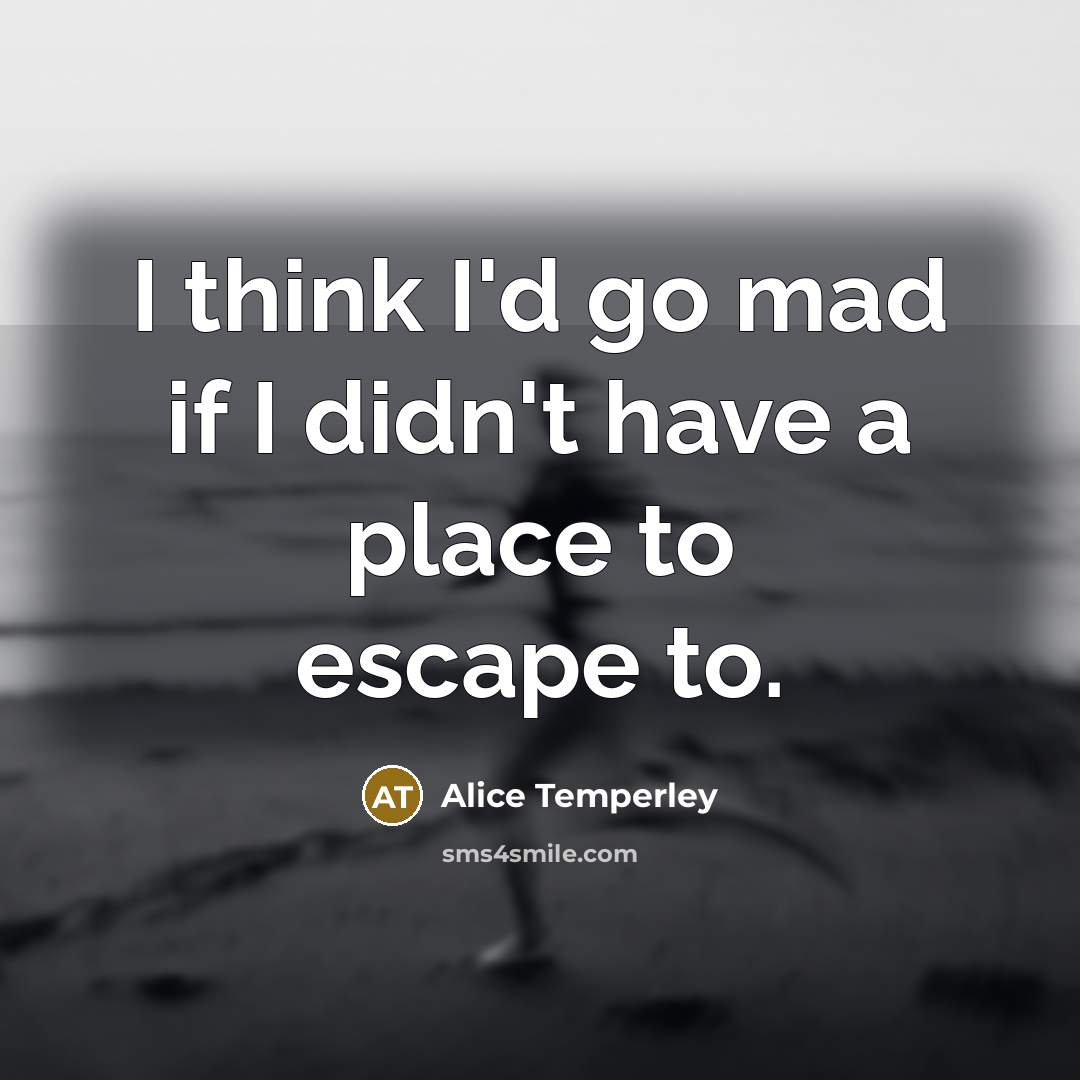 “I think I'd go mad if I didn't have a…” quote by Alice Temperley