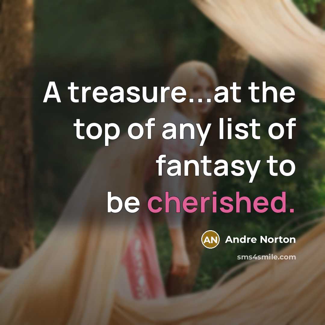“A treasure...at the top of any list of fantasy to…” quote by Andre Norton