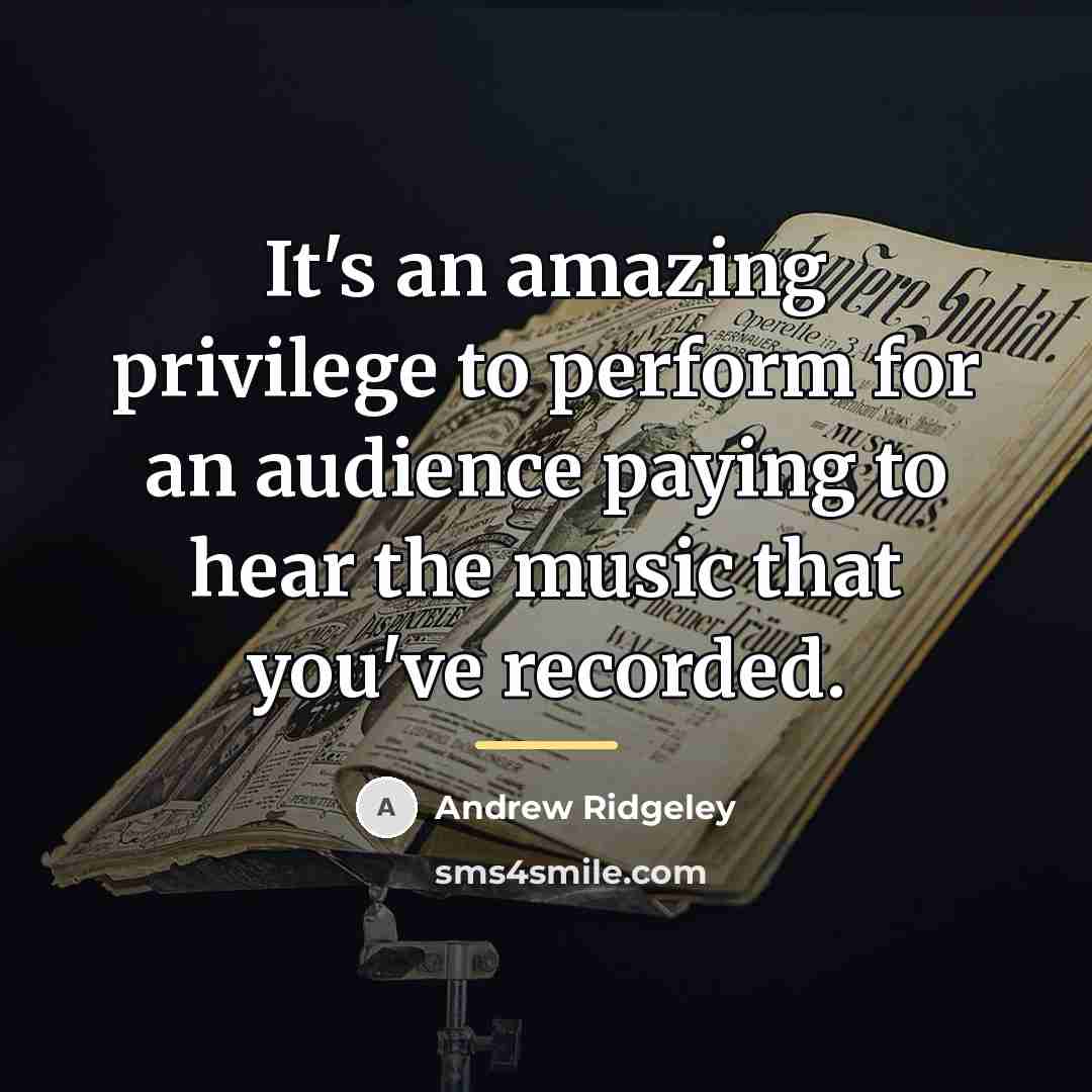 “It's an amazing privilege to perform for an audience paying…” quote by Andrew Ridgeley