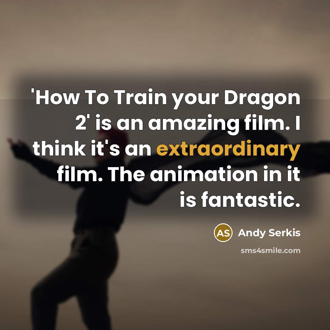 “'How To Train your Dragon 2' is an amazing film.…” quote by Andy Serkis
