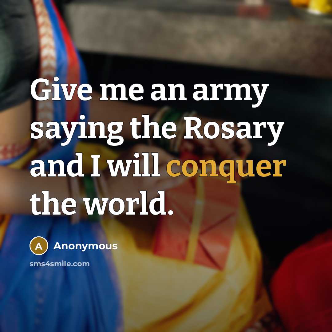 “Give me an army saying the Rosary and I will…” quote by Anonymous